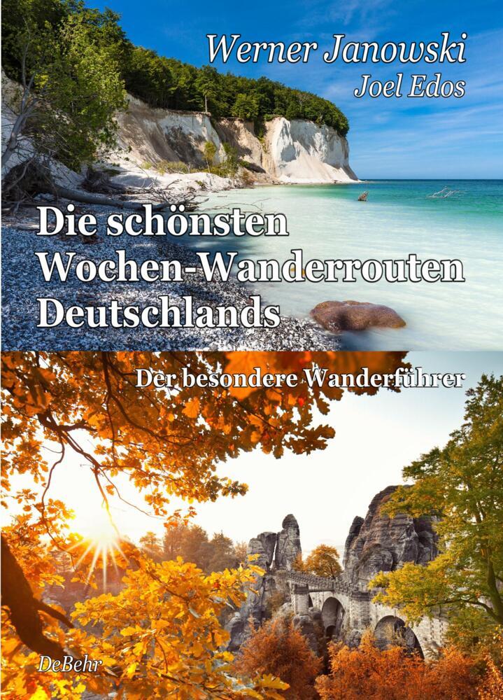 Die schönsten Wochen-Wanderrouten Deutschlands - Der besondere Wanderführer (Werner Janowski)