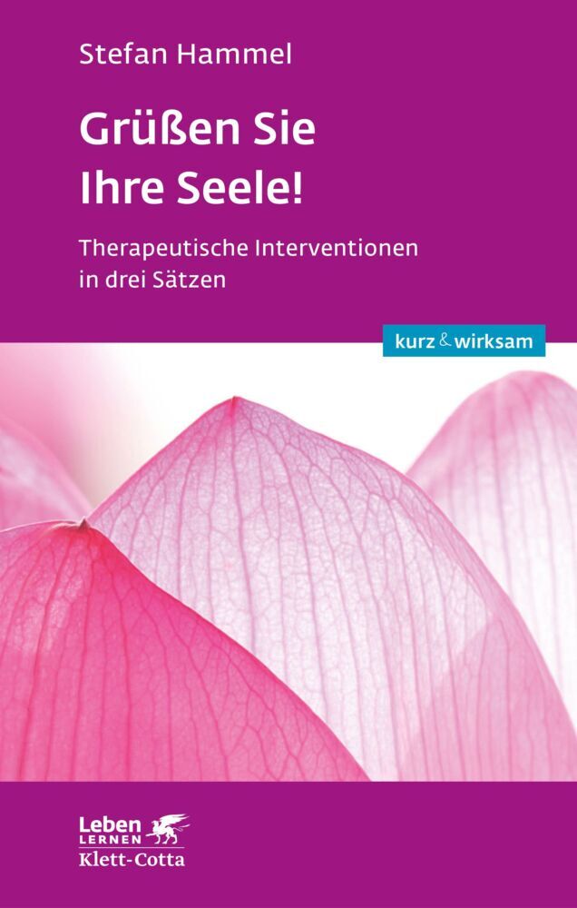 Grüßen Sie Ihre Seele! (Leben lernen: kurz & wirksam) (Stefan Hammel)