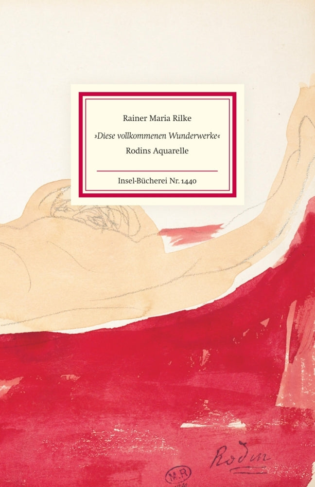 "Diese vollkommenen Wunderwerke" (Rainer Maria Rilke)