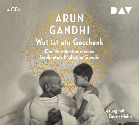 Wut ist ein Geschenk. Das Vermächtnis meines Großvaters Mahatma Gandhi, 4 Audio-CDs (Arun Gandhi)