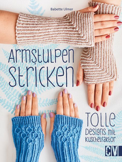 Armstulpen stricken (Babette Ulmer)