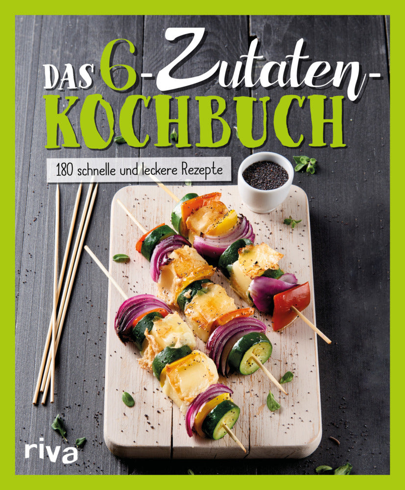 Das 6-Zutaten-Kochbuch (Riva Verlag)