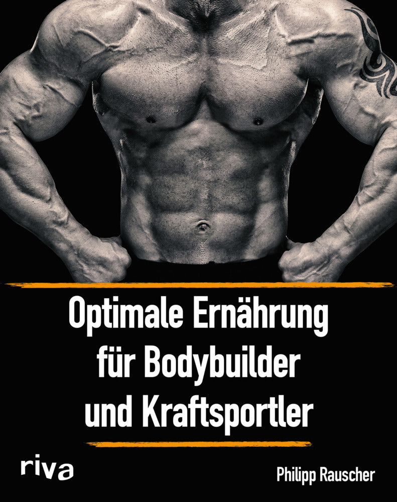 Optimale Ernährung für Bodybuilder und Kraftsportler (Philipp Rauscher)