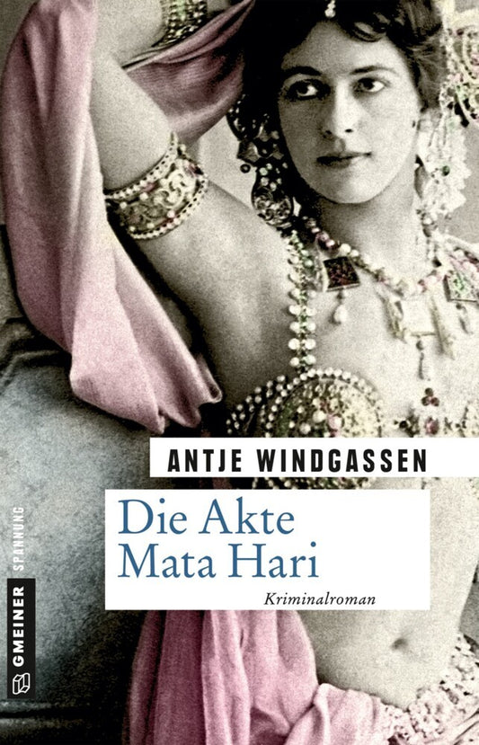 Die Akte Mata Hari (Antje Windgassen)