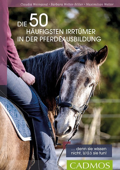 Die 50 häufigsten Irrtümer in der Pferdeausbildung (Claudia Weingand)