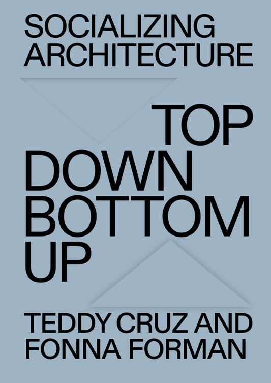 Socializing Architecture (Teddy Cruz)