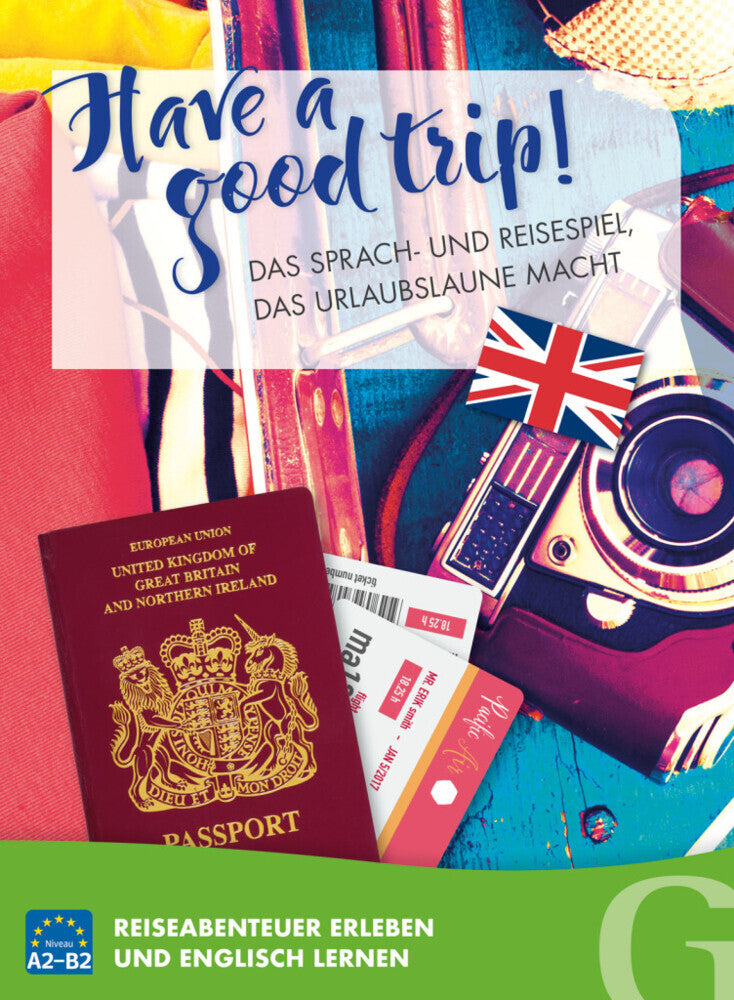 Have a good trip! Das Sprach- und Reisespiel, das Urlaubslaune macht (Gerhard Grubbe)