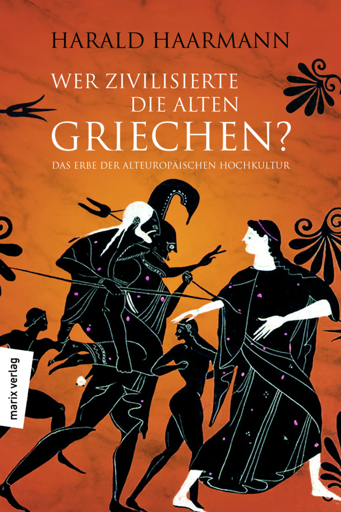 Wer zivilisierte die Alten Griechen? (Harald Haarmann)
