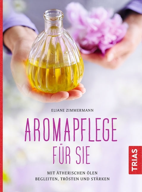 Aromapflege für Sie (Eliane Zimmermann)