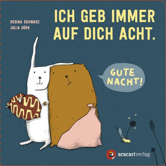 Ich geb immer auf dich Acht. Gute Nacht! (Regina Schwarz)
