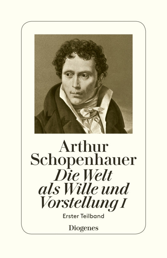 Die Welt als Wille und Vorstellung.Tl.1/1 (Arthur Schopenhauer)