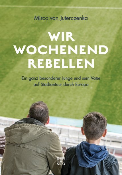 Wir Wochenendrebellen (Mirco Von Juterczenka)