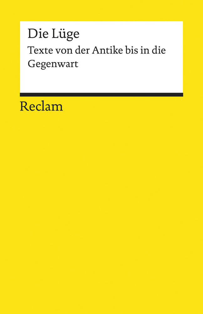 Die Lüge. Texte von der Antike bis in die Gegenwart (Maria-Sibylla Lotter)