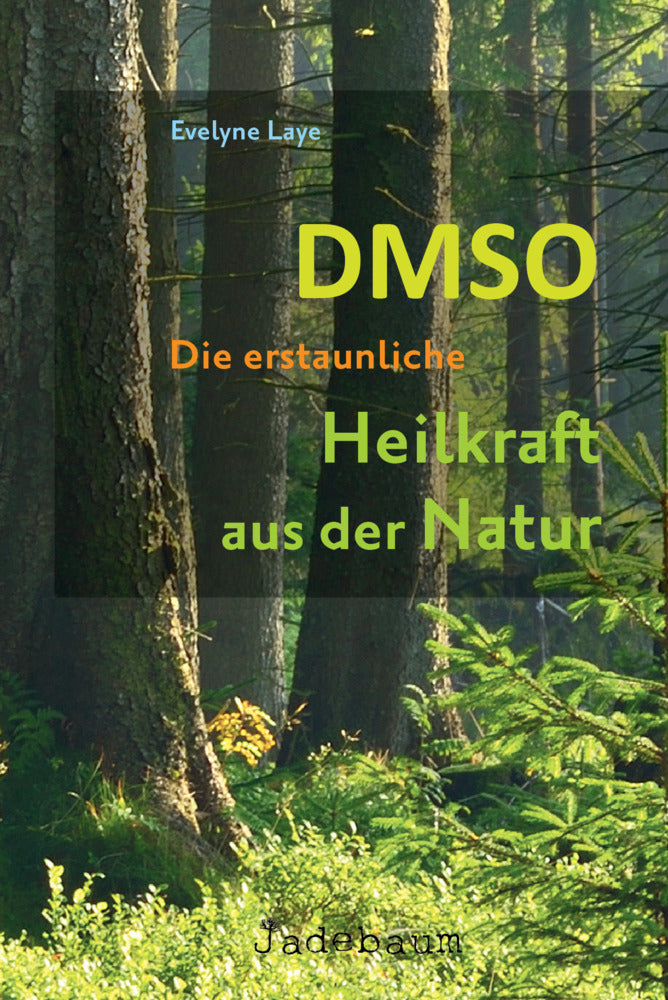DMSO - Die erstaunliche Heilkraft aus der Natur (Evelyne Laye)