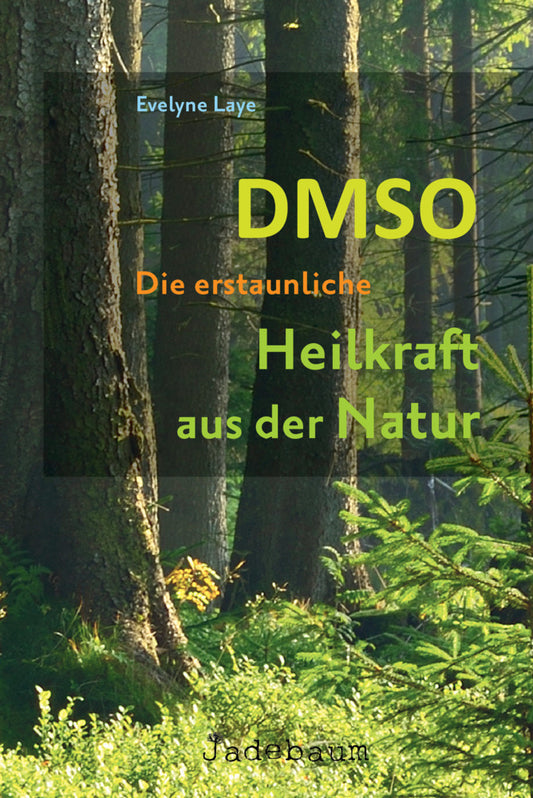 DMSO - Die erstaunliche Heilkraft aus der Natur (Evelyne Laye)