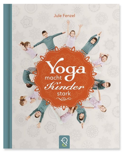 Yoga macht Kinder stark (Jule Fenzel)