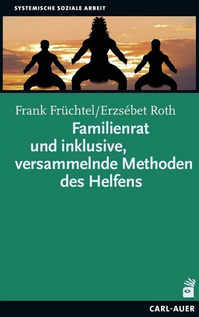 Familienrat und inklusive, versammelnde Methoden des Helfens (Frank Früchtel)