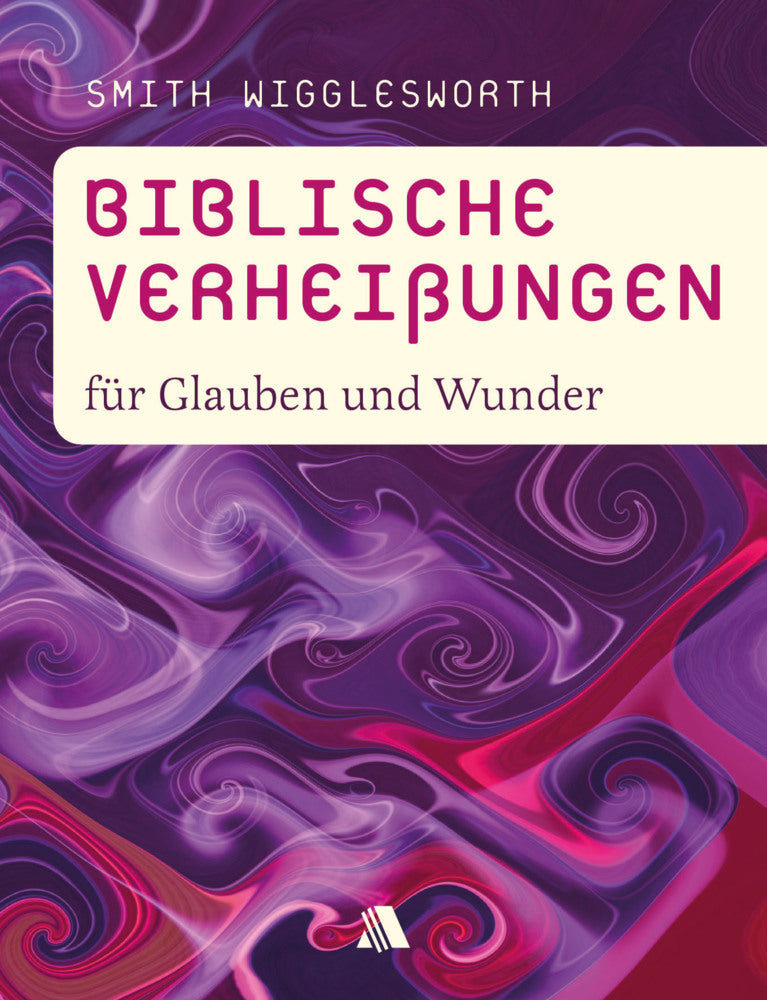 Biblische Verheißungen für Glauben und Wunder (Smith Wigglesworth)