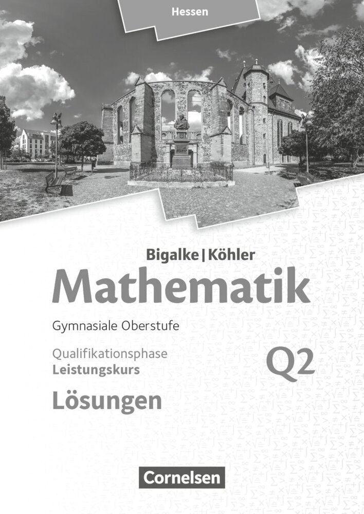 Bigalke/Köhler: Mathematik - Hessen - Ausgabe 2016 - Leistungskurs 2. Halbjahr (Norbert Köhler)