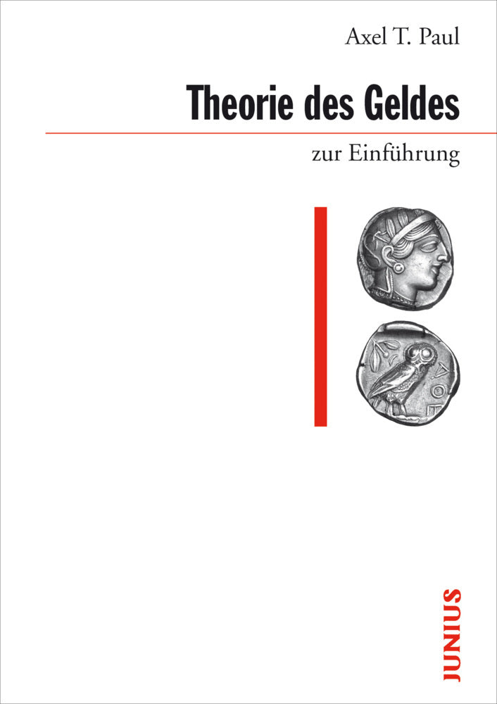 Theorie des Geldes zur Einführung (Axel T. Paul)