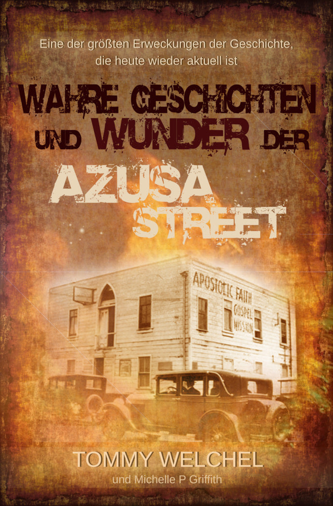 Wahre Geschichten und Wunder der Azusa Street (Tommy Welchel)