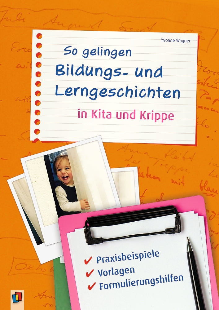 So gelingen Bildungs- und Lerngeschichten in Kita und Krippe (Yvonne Wagner)