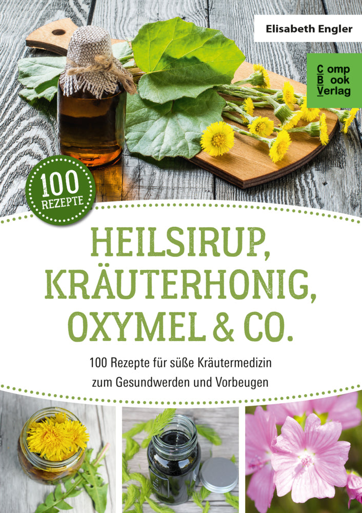 Heilsirup, Kräuterhonig, Oxymel & Co. (Elisabeth Engler)