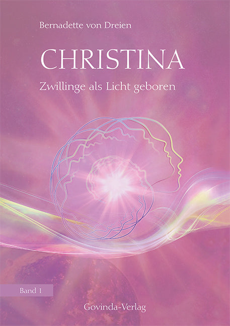 Christina - Zwillinge als Licht geboren (Bernadette Von Dreien)