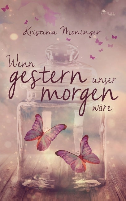Wenn gestern unser morgen wäre (Kristina Moninger)
