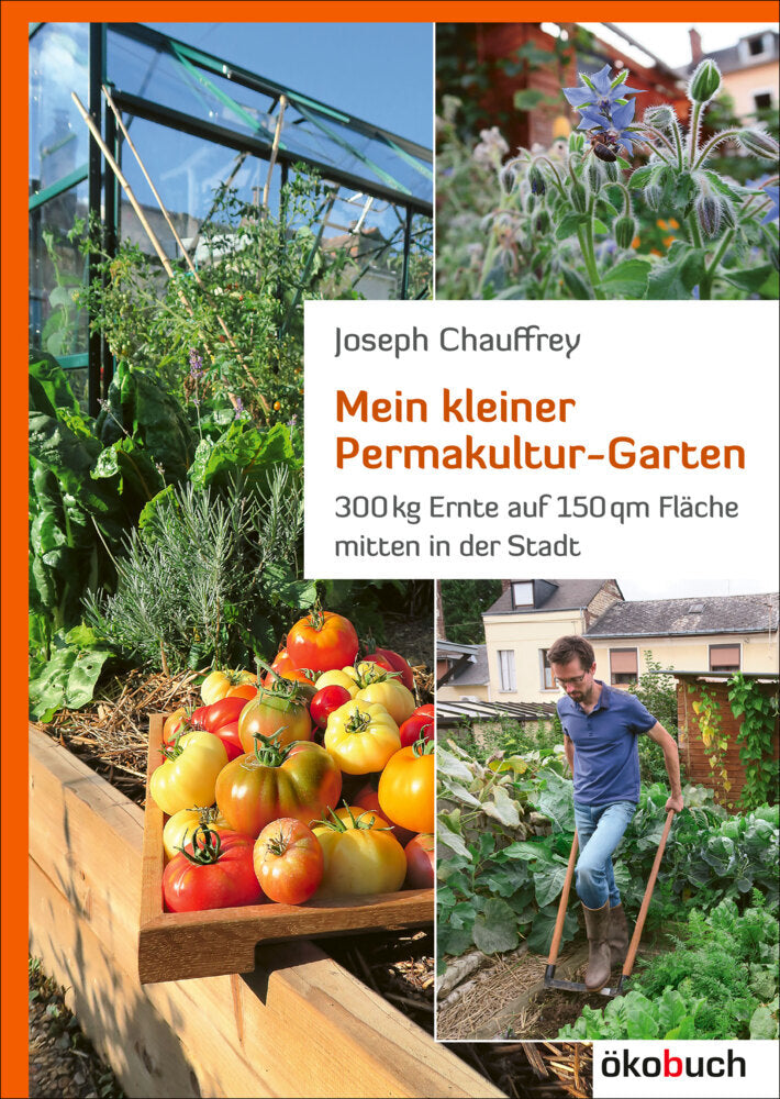 Mein kleiner Permakultur-Garten (Josef Chauffrey)