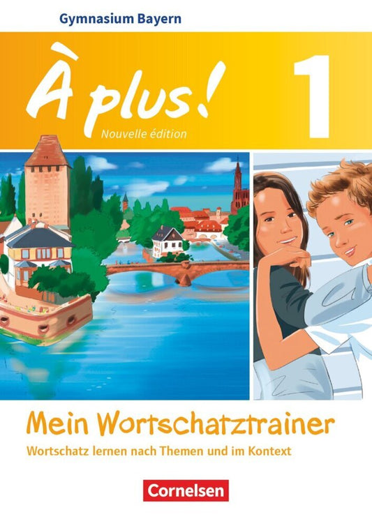 À plus ! - Französisch als 1. und 2. Fremdsprache - Bayern - Ausgabe ab 2017 - Band 1