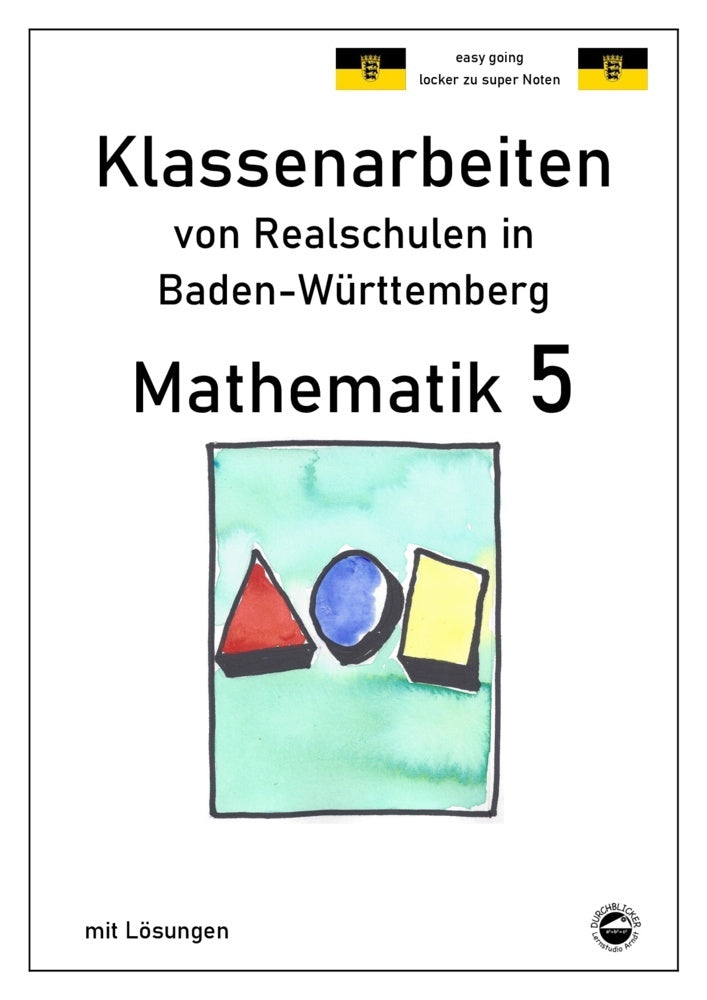 Mathematik 5, Klassenarbeiten von Realschulen in Baden-Württemberg mit Lösungen (Claus Arndt)