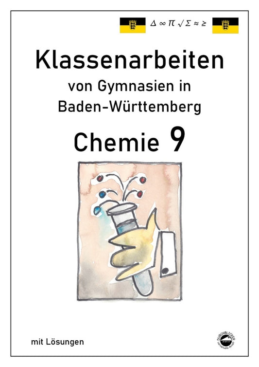 Chemie 9, Klassenarbeiten von Gymnasien in Baden-Württemberg mit Lösungen (Claus Arndt)