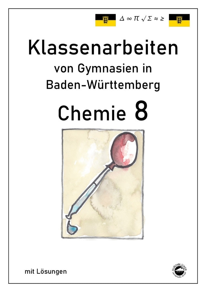 Chemie 8, Klassenarbeiten von Gymnasien in Baden-Württemberg mit Lösungen (Claus Arndt)