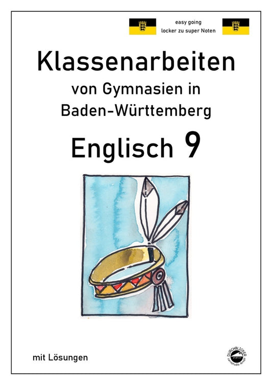 Englisch 9, Klassenarbeiten von Gymnasien in Baden-Württemberg mit Lösungen (Monika Arndt)