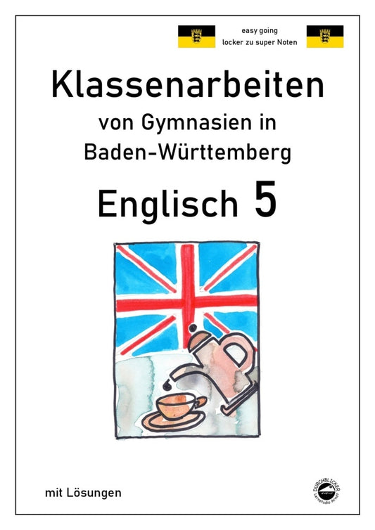 Englisch 5, Klassenarbeiten von Gymnasien in Baden-Württemberg mit Lösungen (Monika Arndt)