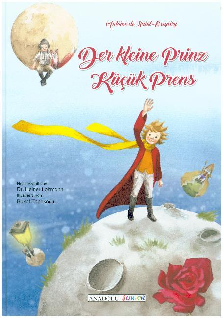 Der kleine Prinz, deutsch-türkisch. Kücük Prens (Antoine De Saint-Exupéry)