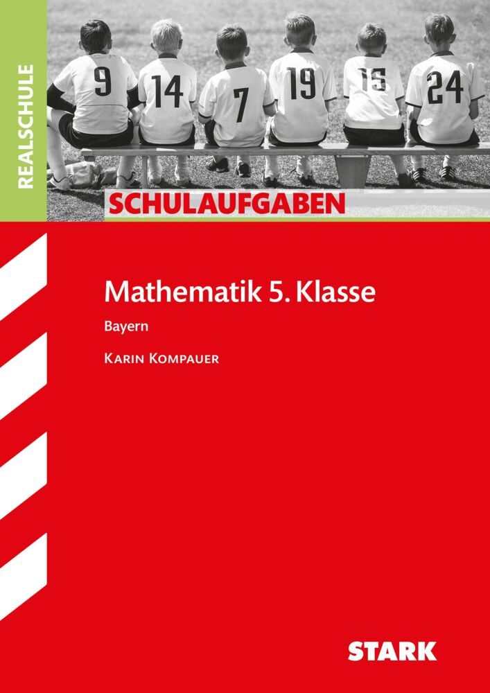STARK Mathematik 5. Klasse - Schulaufgaben Realschule Bayern (Karin Kompauer)