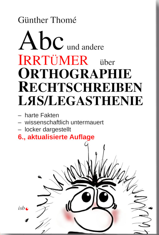 Abc und andere Irrtümer über Orthographie, Rechtschreiben, LRS/Legasthenie (Günther Thomé)