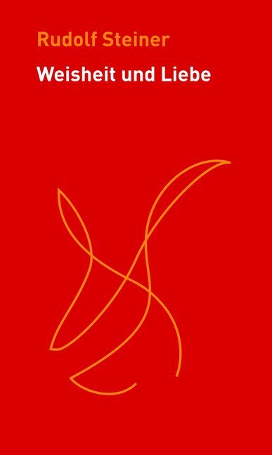 Weisheit und Liebe (Rudolf Steiner)