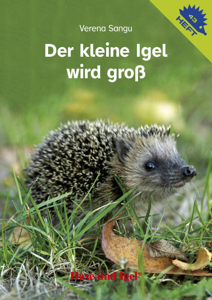 Der kleine Igel wird groß / Igelheft 43 (Verena Sangu)