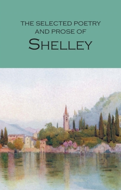 The Selected Poetry And Prose Of Shelley (Percy Bysshe Shelley)