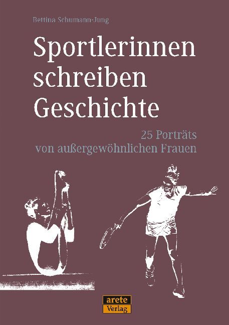 Sportlerinnen schreiben Geschichte (Bettina Schumann-Jung)