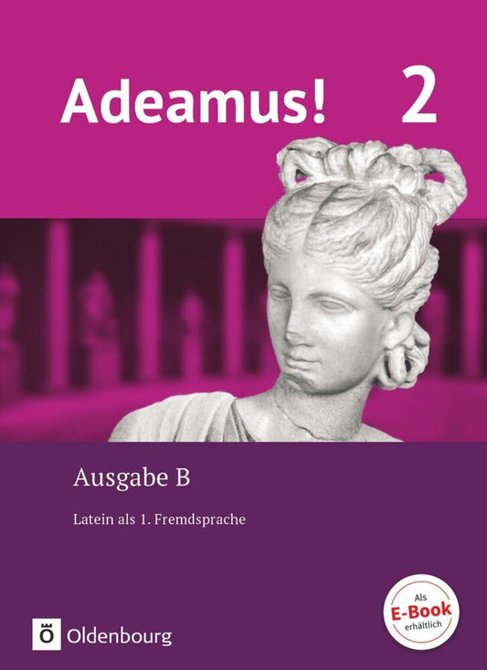 Adeamus! - Ausgabe B - Latein als 1. Fremdsprache - Band 2 (Melanie Schölzel)