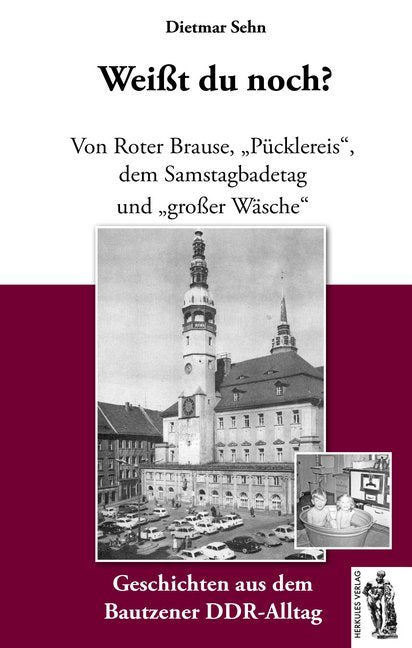 Weißt du noch? - Geschichten aus dem Bautzener DDR-Alltag (Dietmar Sehn)