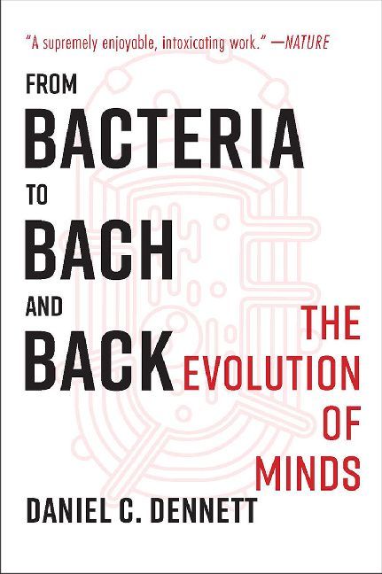From Bacteria to Bach and Back (Daniel C. Dennett)