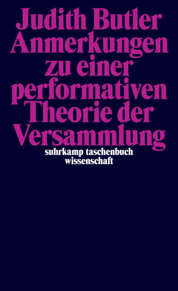 Anmerkungen zu einer performativen Theorie der Versammlung (Judith Butler)