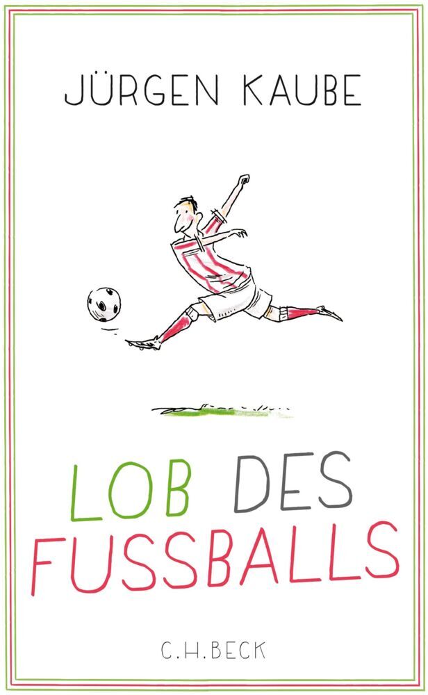Lob des Fußballs (Jürgen Kaube)
