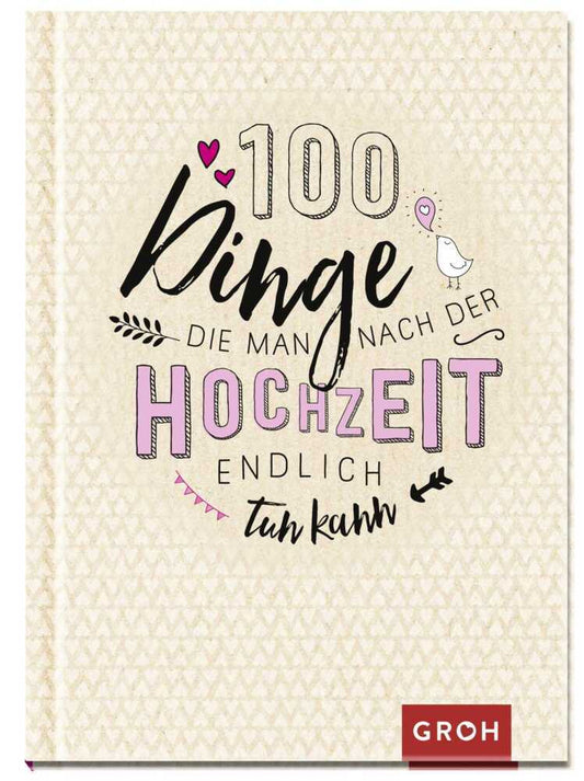100 Dinge, die man nach der Hochzeit endlich tun kann (Groh Verlag)