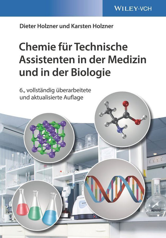 Chemie für Technische Assistenten in der Medizin und in der Biologie (Dieter Holzner)